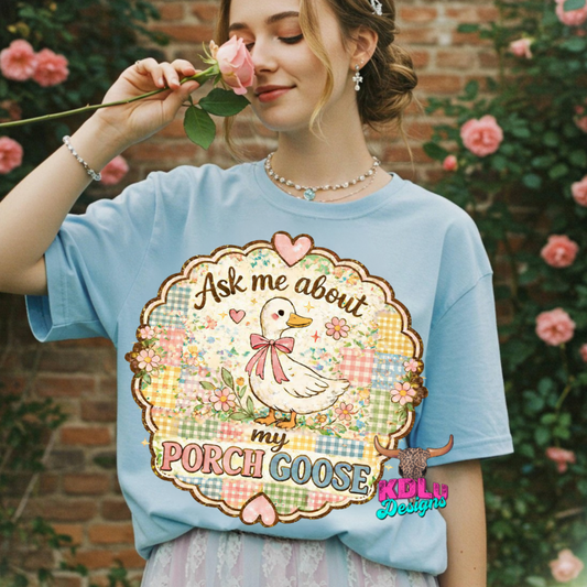 Ask Me About My Porch Goose Tee