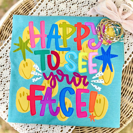Happy To See Your Face Tee