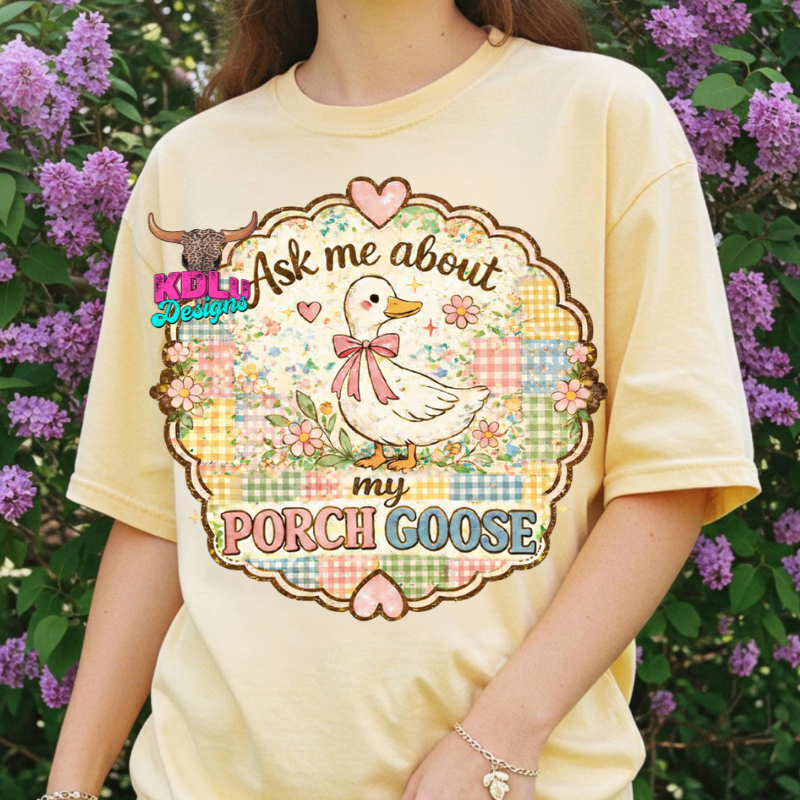 Ask Me About My Porch Goose Tee